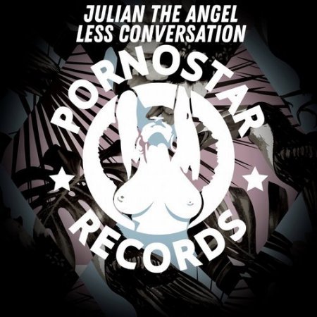 Julian The Angel - Less Conversation (Original Mix)