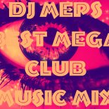 Dj MePs - Best Mega Club Music Mix