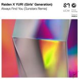 Raiden & YURI (Girls' Generation) - Always Find You (Sunstars Remix)