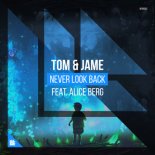 Tom & Jame Ft. Alice Berg - Never Look Back (Extended Mix)