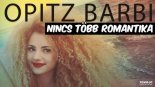 Opitz Barbi - Nincs Tobb Romantika (Tom Sparks & DannyD Bootleg)