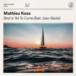 Mathieu Koss Ft. Joan Alasta - Best Is Yet To Come (Extended Mix)