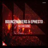 BounceMakers & Ephesto - So Far Gone (Original Mix)