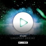 KYANU - Greatest Deejay (Original Mix)