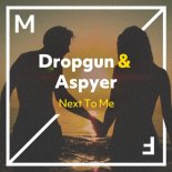 Dropgun & Aspyer - Next To Me (Original Mix)