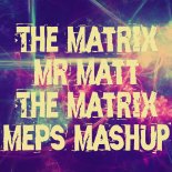 The Matrix & Mr Matt - The Matrix (MePs MashUp)