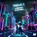 Luciana & Nytrix - Trouble (BROHUG Remix)