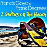 Francis Goya & Frank Degrees - 2 Guitars On The Beach (Radio Edit)