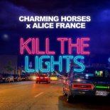 Charming Horses, Alice France - Kill the Lights (Radio Edit)