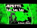 Jepetto - Lei Lei (R.Dawe Remix) 2018