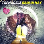 Topmodelz - Rain In May (Pulsedriver Remix)