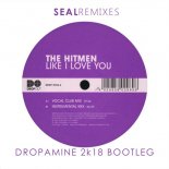 The Hitmen - Like I Love You (DROPAMINE 2k18 Bootleg)