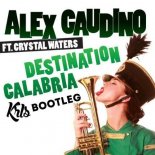 Alex Gaudino Feat. Crystal Waters - Destination Calabria ( KrIs Bootleg )