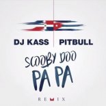 Pitbull & DJ Kass - Scooby Doo Pa Pa (Remix)