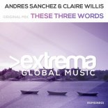 Andres Sanchez & Claire Willis - These Three Words (Original Mix)
