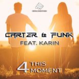 Carter & Funk ft. Karin - 4 This Moment (Fluxstyle Remix Edit)