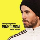 Enrique Iglesias Feat. Pitbull - Move To Miami [Mr Dendo Remix]