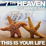 7th Heaven Feat. Banderas - This Is Your Life (Wozinho Remix)