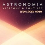 Vicetone & Tony Igy - Astronomia (Leon Leiden Remix)