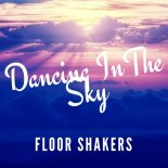 Floor Shakers - Dancing In The Sky