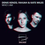 Denis Kenzo, Fahjah & Kate Miles - Who I Am (Extended Mix)