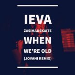 Ieva Zasimauskaitė - When We're Old (Jovani Remix)
