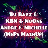 Dj Bazz & KBN & NoOne - Andre & Michelle (MePs MashUp)