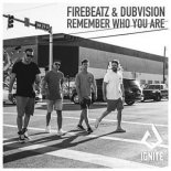 Firebeatz & DubVision - Remember Who You Are (Extended Mix)