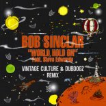 Bob Sinclar Ft. Steve Edwards - World Hold On (Vintage Culture & Dubdogz Remix Edit)