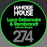 Luca Debonaire & Rembrandt - Let's Go Deeper (Original Mix)