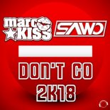 Marc Kiss feat. Sawo - Don't Go 2K18 (Picco Remix)