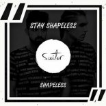Shapeless – Stay Shapeless