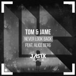 Tom & Jame Ft. Alice Berg - Never Look Back (JAS1X Remix)