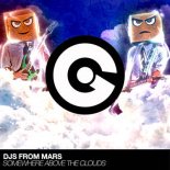 DJS FROM MARS - Somewhere Above The Clouds (Radio Edit)