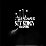 Citos & ReCharged - Get Down (Original Mix)