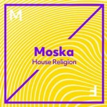 Moska - House Religion (Extended Mix)