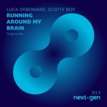 Luca Debonaire & Scotty Boy - Running Around My Brain (Original Mix)