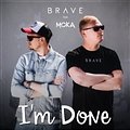 Brave Feat. Moka - I'm Done
