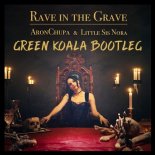 AronChupa & Little Sis Nora - Rave In The Grave (Green Koala Bootleg)