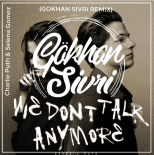 Charlie Puth, Selena Gomez - We Don\'t Talk Anymore (Gökhan Sivri Remix)