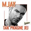 M.Jay - Tak Pragnę Jej (Radio Edit)