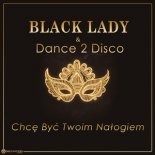Black Lady &  Dance 2 Disco - Chcę Być Twoim Nałogiem ( Extended Mix )