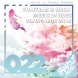Tomtrax & Orca Meets D-Vibes - Flying High 2k18 (Timster & Ninth Remix Edit)