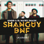 Shanguy & DNF - La Louze ( BimBo & El Matex Smash! )