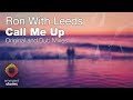 Ron with Leeds - Call Me Up (Original Vocal Mix)