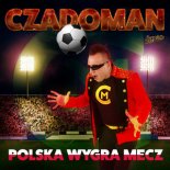 Czadoman - Polska Wygra Mecz