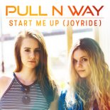 Pull n Way - Start Me Up (Joyride)