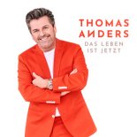 Thomas Anders - Das Leben ist jetzt 2018 PREMIERA