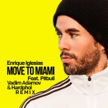 Enrique Iglesias, Pitbull - Move to Miami (Vadim Adamov & Hardphol Remix Edit)