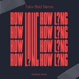 Charlie Puth - How Long (Felix Bold Remix)